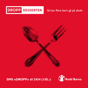 Kampanje for Redd Barna: Dropp Desserten
